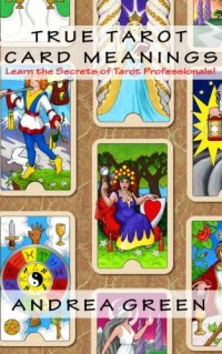 cover of the book True Tarot Card Meanings: Learn the Secrets of Professional Readers!