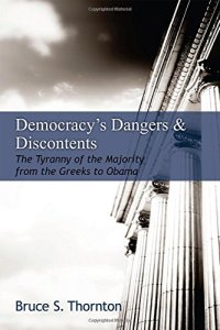 cover of the book Democracy's Dangers & Discontents: The Tyranny of the Majority from the Greeks to Obama