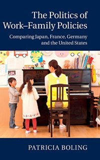 cover of the book The Politics of Work-Family Policies: Comparing Japan, France, Germany and the United States