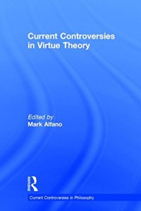 cover of the book Current Controversies in Virtue Theory