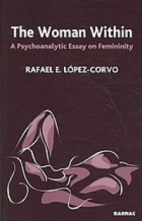 cover of the book The woman within : a psychoanalytic essay on femininity