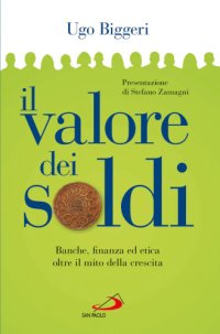 cover of the book Il valore dei soldi: banche, finanza ed etica oltre il mito della crescita