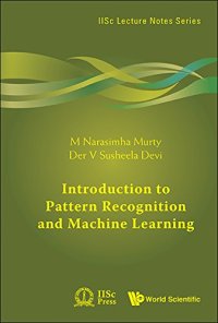 cover of the book Introduction to Pattern Recognition and Machine Learning (IISc Lecture Notes - Volume 5)