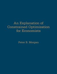 cover of the book An Explanation of Constrained Optimization for Economists