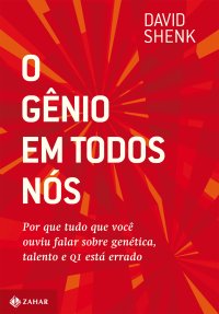 cover of the book O gênio em todos nós – Por que tudo que você ouviu falar sobre genética, talento e QI está errado