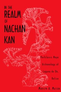 cover of the book In the Realm of Nachan Kan: Postclassic Maya Archaeology at Laguna De On, Belize