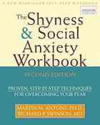 cover of the book The shyness & social anxiety workbook : proven, step-by-step techniques for overcoming your fear