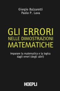 cover of the book Gli errori nelle dimostrazioni matematiche: imparare la matematica e la logica dagli errori (degli altri)