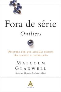 cover of the book Fora de serie - Outliers - Descubra por que algumas pessoas têm sucesso e outras não