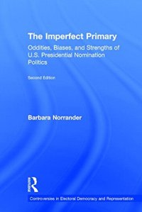 cover of the book The Imperfect Primary: Oddities, Biases, and Strengths of U.S. Presidential Nomination Politics