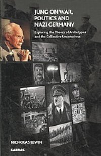 cover of the book Jung on war, politics, and Nazi Germany : exploring the theory of archetypes and the collective unconscious