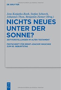 cover of the book Nichts Neues unter der Sonne? Zeitvorstellungen im Alten Testament: Festschrift für Ernst-Joachim Waschke zum 65. Geburtstag