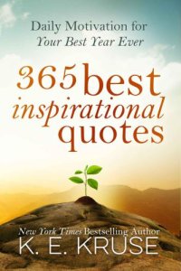 cover of the book 365 Best Inspirational Quotes: Daily Motivation For Your Best Year Ever