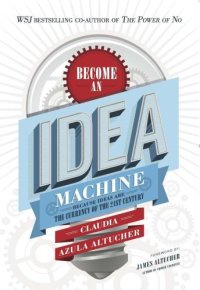 cover of the book Become An Idea Machine: Because Ideas Are The Currency Of The 21st Century