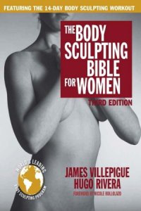 cover of the book The Body Sculpting Bible for Women  The Way to Physical Perfection