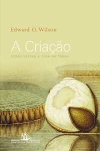 cover of the book A Criação - Como Salvar a Vida na Terra