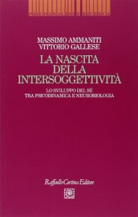 cover of the book La nascita dell'intersoggettività. Lo sviluppo del sé tra psicodinamica e neurobiologia