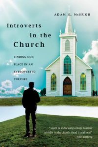 cover of the book Introverts in the Church: Finding Our Place in an Extroverted Culture