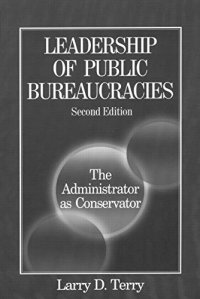 cover of the book Leadership of Public Bureaucracies: The Administrator as Conservator