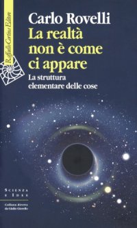 cover of the book La realtà non è come ci appare: la struttura elementare delle cose