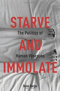 cover of the book Starve and Immolate: The Politics of Human Weapons