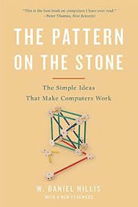 cover of the book The Pattern On The Stone: The Simple Ideas That Make Computers Work