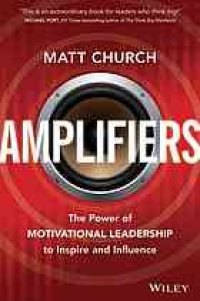 cover of the book Amplifiers : using the power of motivational leadership to inspire and influence others