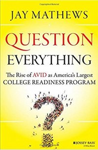 cover of the book Question Everything: The Rise of AVID as America's Largest College Readiness Program