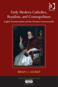 cover of the book Early Modern Catholics, Royalists, and Cosmopolitans: English Transnationalism and the Christian Commonwealth