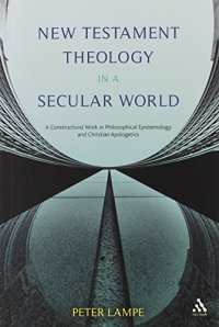 cover of the book New Testament Theology in a Secular World: A Constructivist Work in Philosophical Epistemology and Christian Apologetics