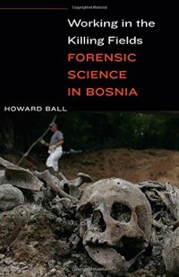 cover of the book Working in the Killing Fields: Forensic Science in Bosnia