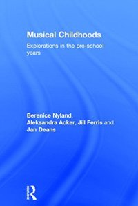 cover of the book Musical Childhoods: Explorations in the pre-school years