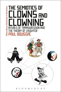 cover of the book The Semiotics of Clowns and Clowning: Rituals of Transgression and the Theory of Laughter