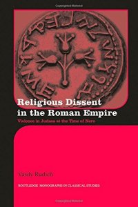 cover of the book Religious Dissent in the Roman Empire: Violence in Judaea at the Time of Nero