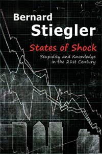 cover of the book States of Shock: Stupidity and Knowledge in the 21st Century