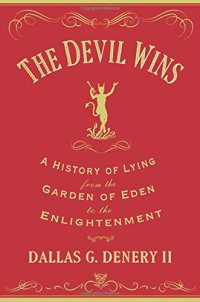 cover of the book The Devil Wins: A History of Lying from the Garden of Eden to the Enlightenment