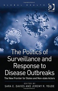 cover of the book The Politics of Surveillance and Response to Disease Outbreaks: The New Frontier for States and Non-state Actors