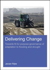 cover of the book Delivering Change: Towards Fit-for-Purpose Governance of Adaptation to Flooding and Drought