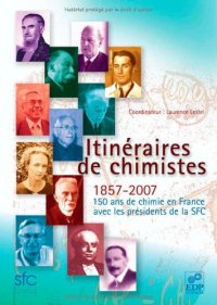 cover of the book Itinéraires de chimistes : 1857-2007, 150 ans de chimie en France avec les présidents de la SFC