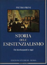 cover of the book Storia dell'esistenzialismo. Da Kierkegaard a oggi