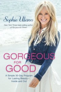 cover of the book Gorgeous for Good: A Simple 30-Day Program for Lasting  Beauty – Inside and Out