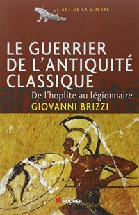 cover of the book Le guerrier de l'Antiquité classique : De l'hoplite au légionnaire