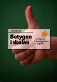 cover of the book Betygen i skolan : kunskapssyn, bedömningsprinciper och lärarpraxis