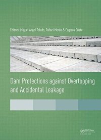 cover of the book Dam protections against overtopping and accidental leakage : proceedings of the 1st International Seminar on Dam Protections against Overtopping and Accidental Leakage, Madrid, Spain, 24-26 November 2014