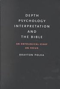 cover of the book Depth psychology, interpretation, and the Bible : an ontological essay on Freud