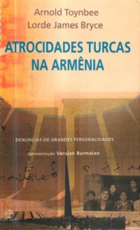 cover of the book Atrocidades Turcas na Armênia - Denúncias de Grandes Personalidades