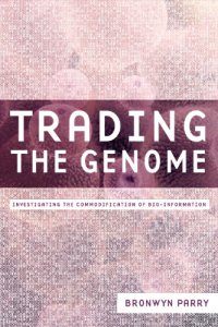 cover of the book Trading the Genome: Investigating the Commodification of Bio-Information