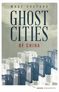 cover of the book Ghost Cities of China: The Story of Cities without People in the World's Most Populated Country