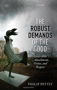 cover of the book The Robust Demands of the Good: Ethics with Attachment, Virtue, and Respect