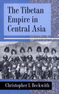 cover of the book The Tibetan Empire in Central Asia  A History of the Struggle for Great Power among Tibetans, Turks, Arabs, and Chinese during the Early Middle Ages